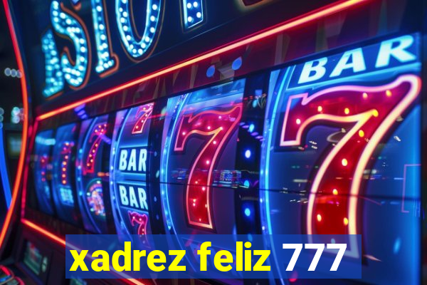 xadrez feliz 777